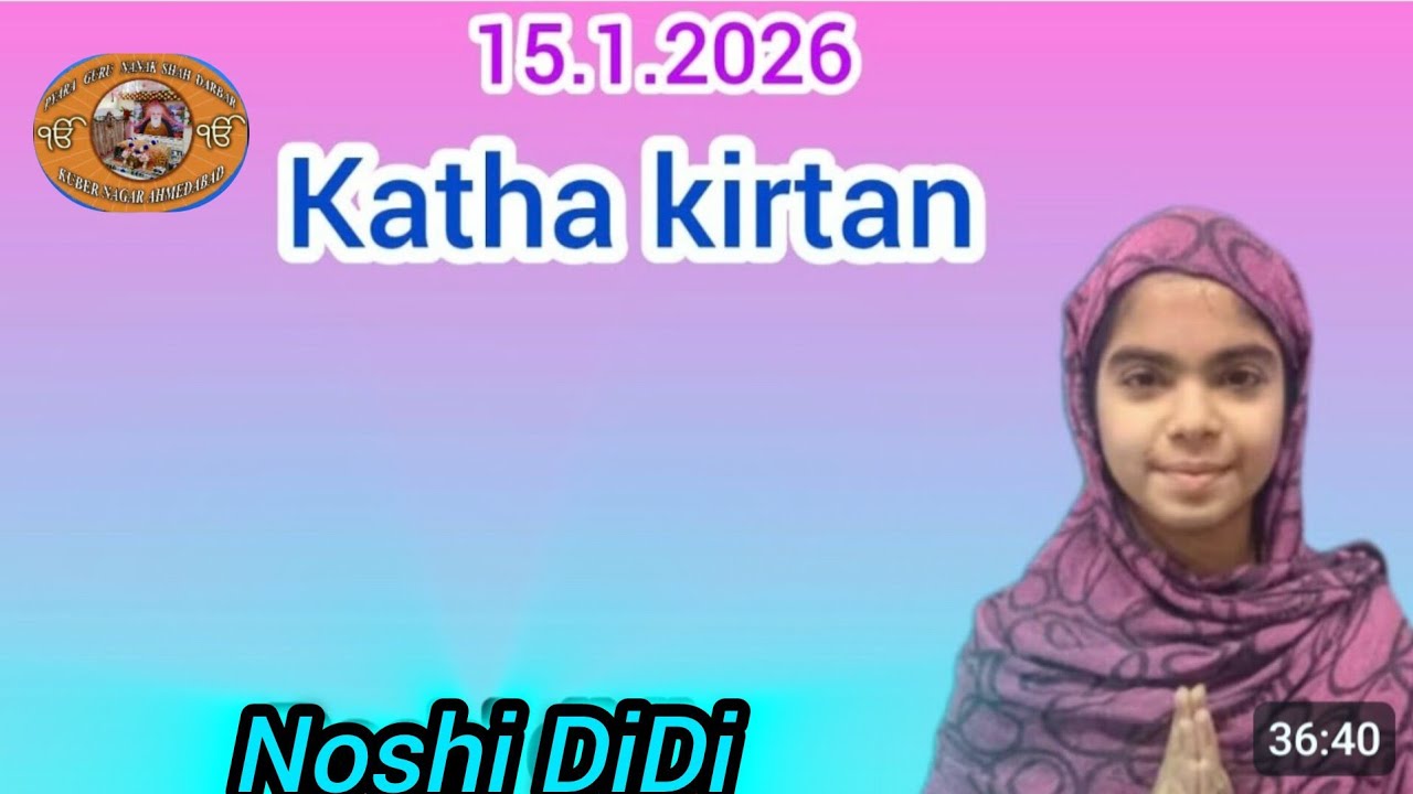 15.1.2026 katha kirtan Noshi didi