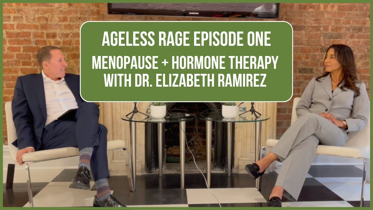 Ageless Rage Season 1, Episode 1: Menopause + Hormone Therapy with Dr. Elizabeth Ramirez