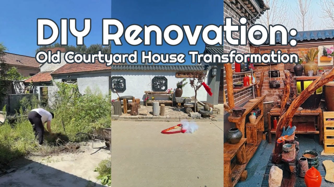 DIY Renovation: Old Courtyard House Transformation