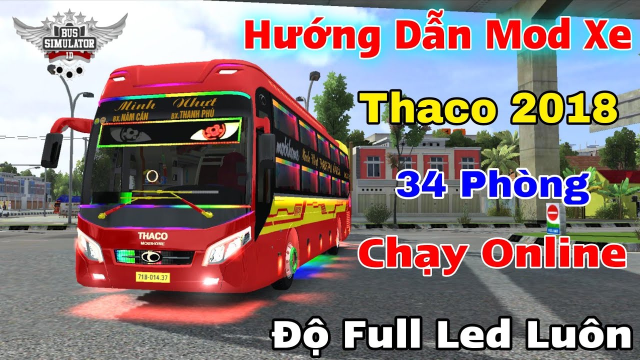 Hướng Dẫn Mod Xe Thaco Mobihome 2018 34 Phòng Độ Full Led Chạy Online trong Bus Simulator Indonesia 