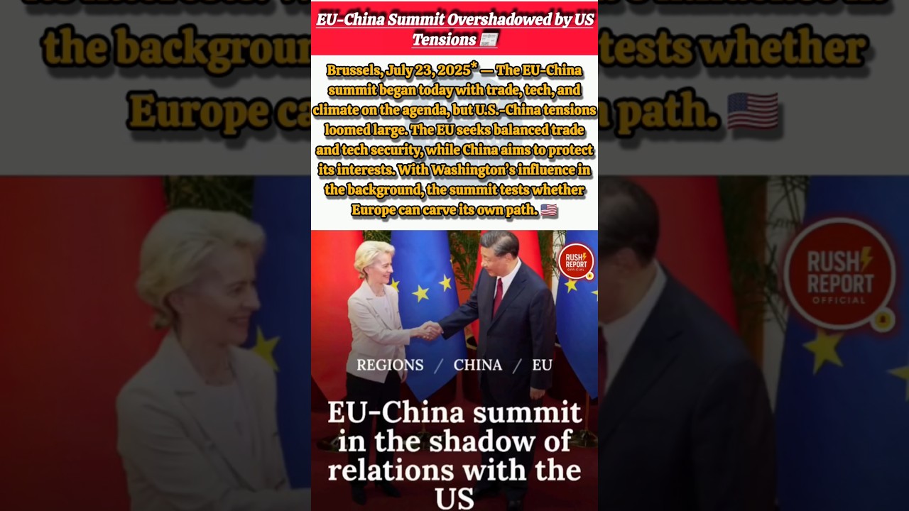 EU-China Summit 2025: Trade Talks Under U.S. Shadow | Brussels Diplomacy in Focus 🇪🇺🇨🇳 #viral #news