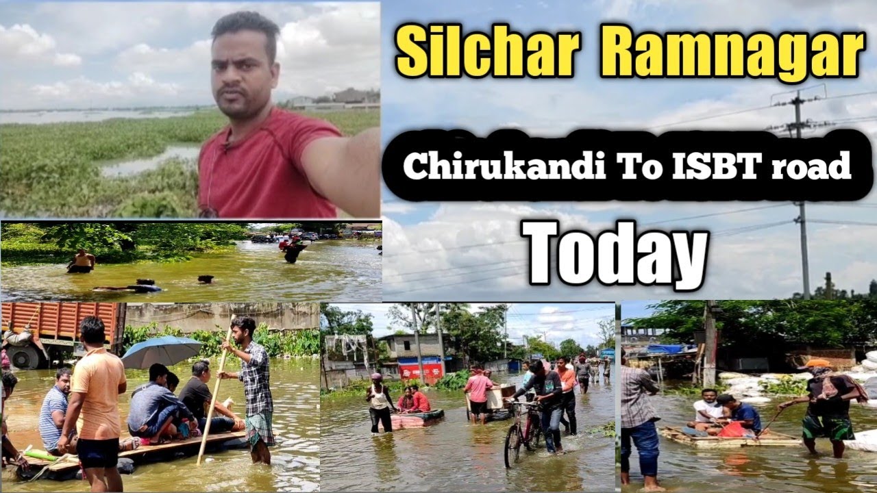 Silchar Ramnagar Chirukandi To ISBT Road Flood  Condition Today  শিলচর রামনগর জাতীয় সড়ক