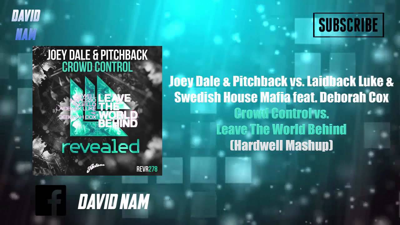 Crowd Control vs. Leave The World Behind (Hardwell Mashup) [David Nam Remake]