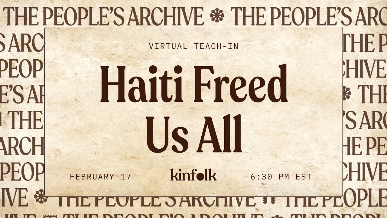 The People's Archive Teach-In Series: Haiti Freed Us All