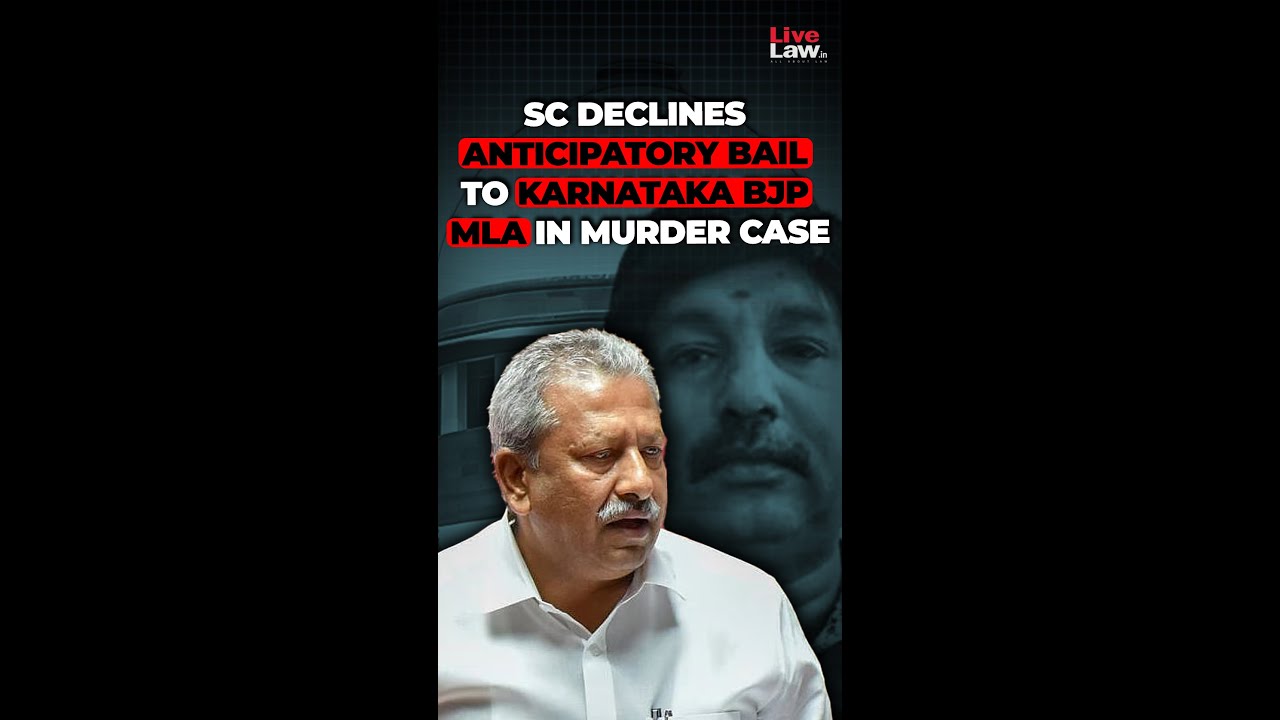 Supreme Court Declines Anticipatory Bail to Karnataka BJP MLA in Murder Case