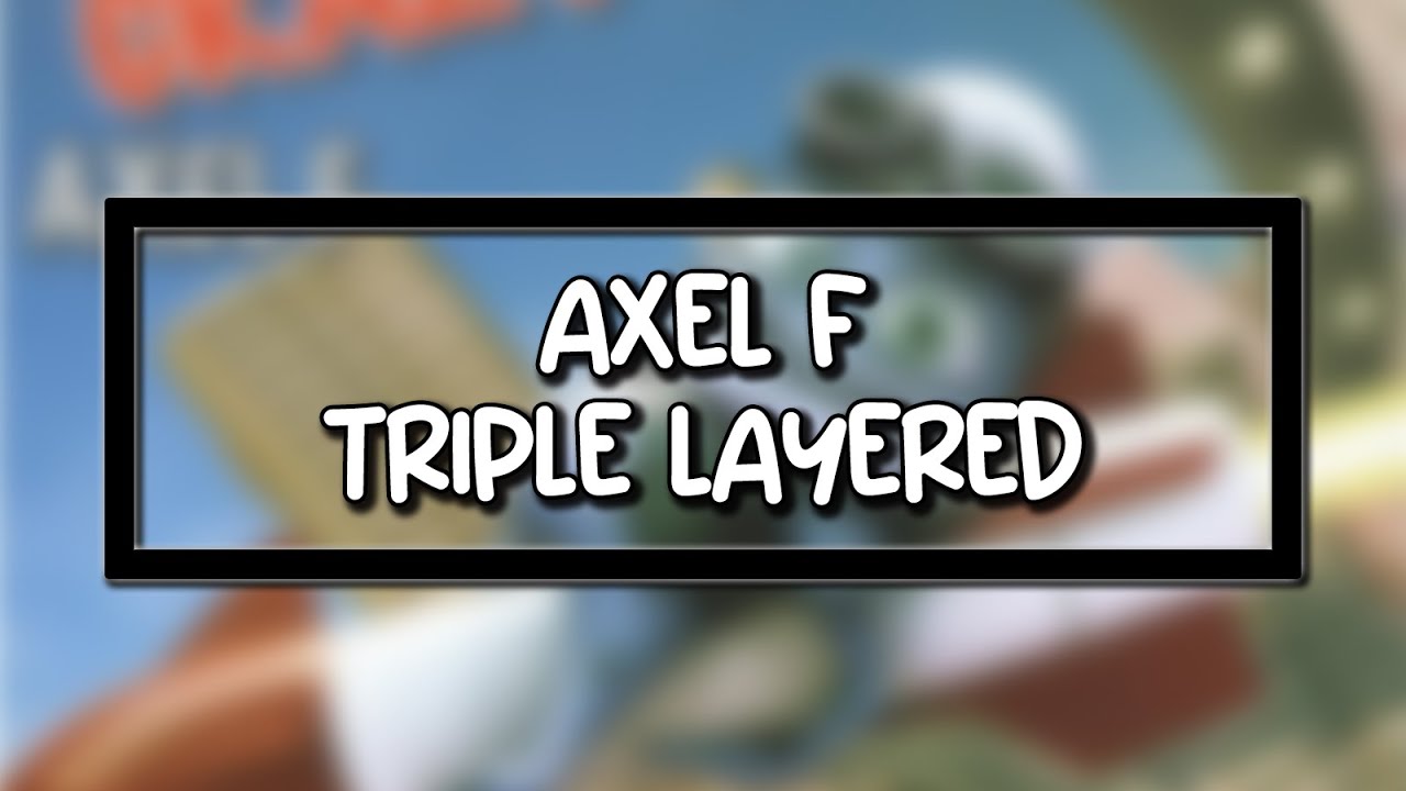 Crazy Frog - Axel F - (TRIPLE LAYERED!)