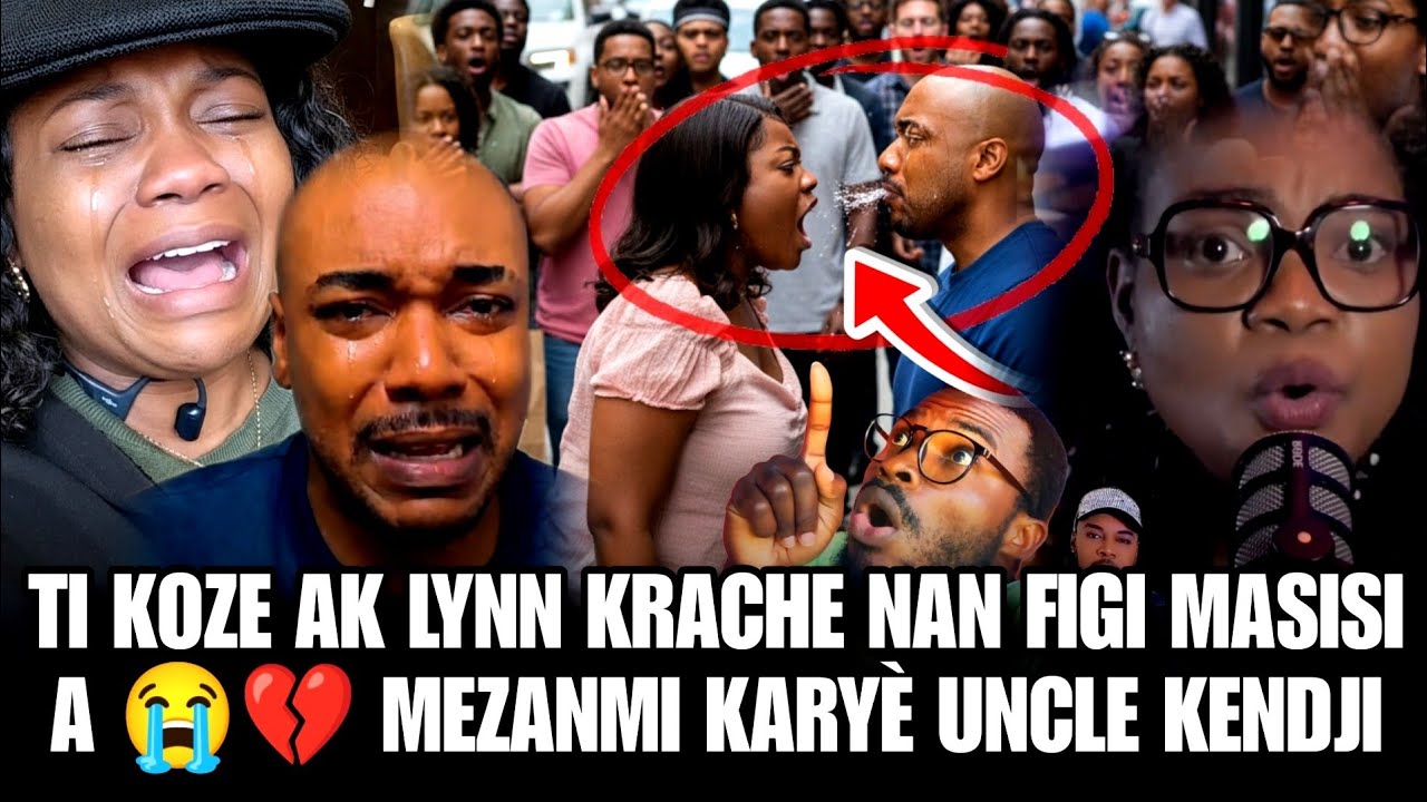 TI KOZE AK LYNN KRACHE NAN FIGI MASISI A 😭💔 MEZANMI KARYÈ UNCLE KENDJI FINI SOU INTERNET LAN 😥
