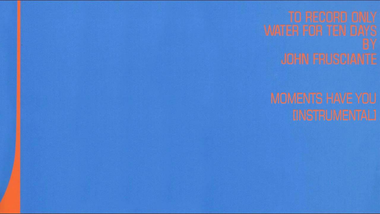 John Frusciante - Moments Have You [Instrumental]