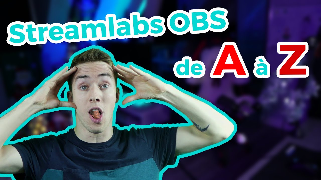Tutoriel Streamlabs OBS