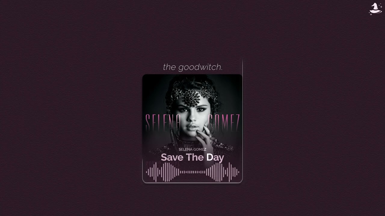 save the day || selena gomez | slowed + reverb