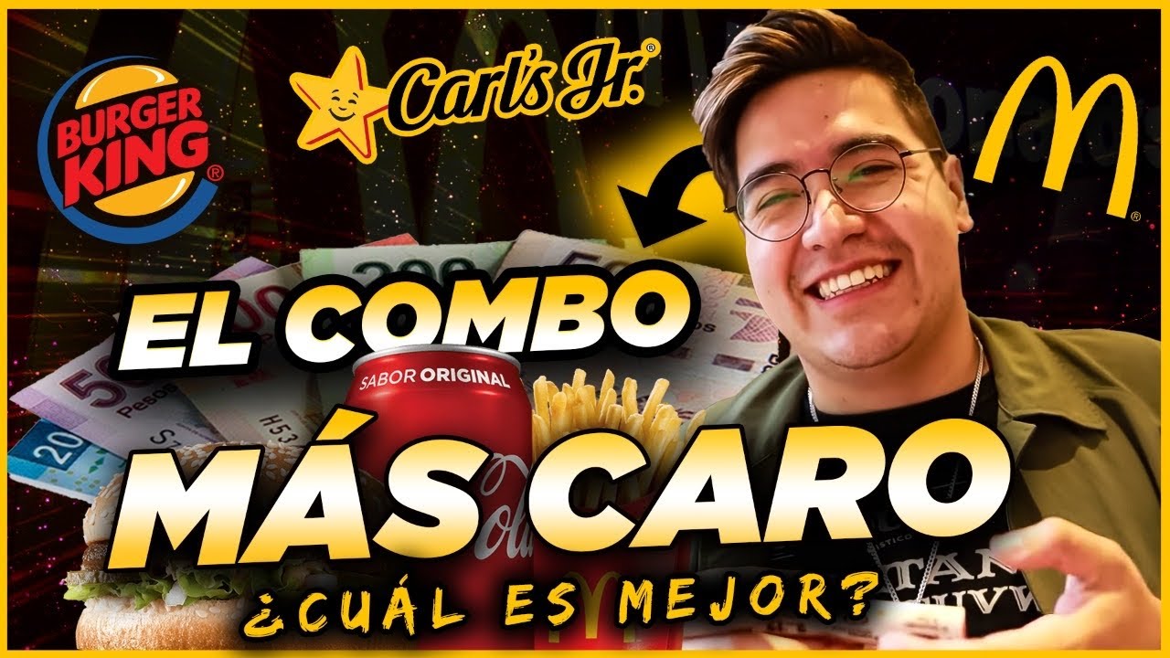 ¿Cuál es el COMBO MAS CARO? McDonalds, Carl’s Jr, Burguer King ¿Cuál ES MEJOR?