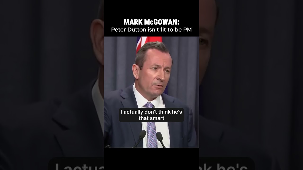 Mark McGowan: Peter Dutton isn't fit to be PM