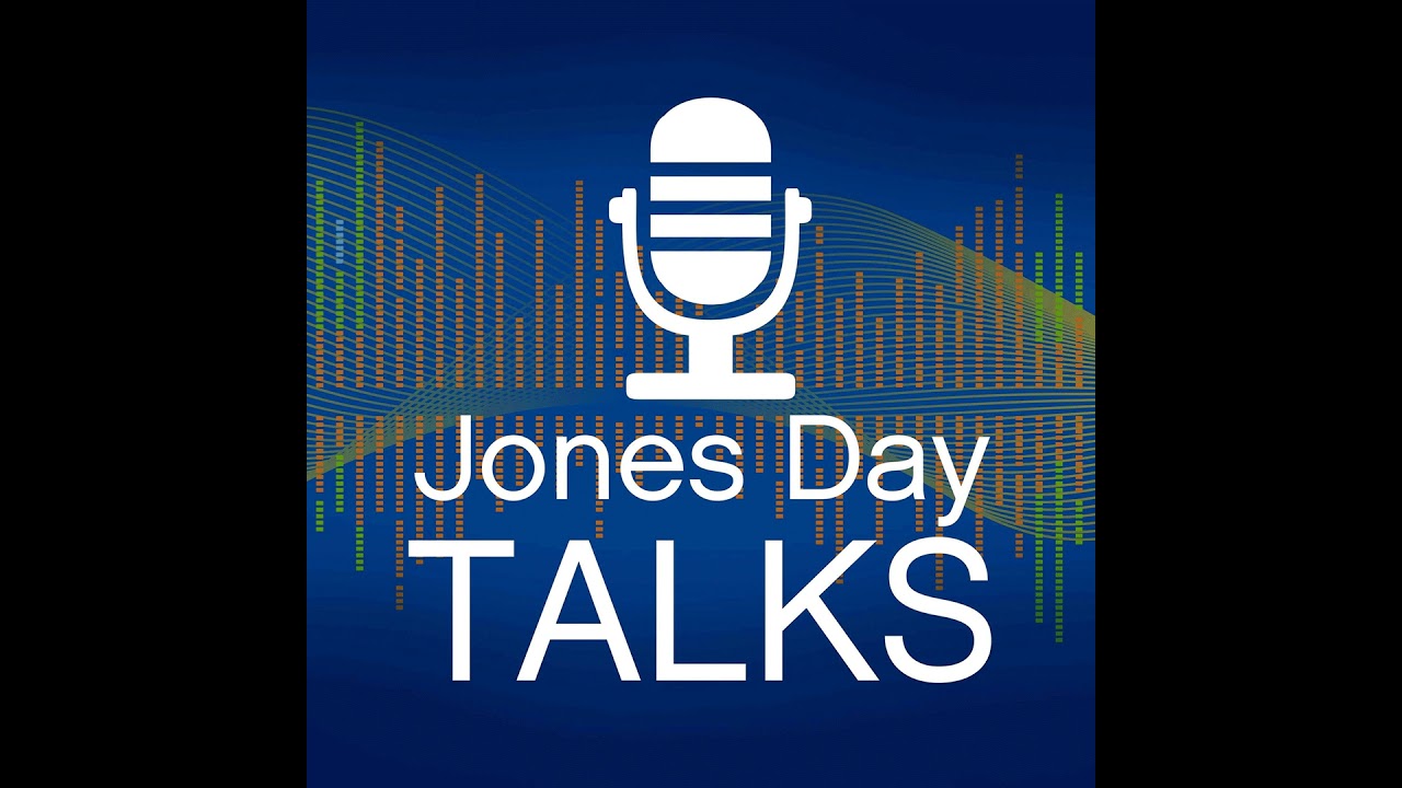 JONES DAY TALKS&reg;- The Evolution of Corporate Compliance Programs: Key Issues for Multinational Co...