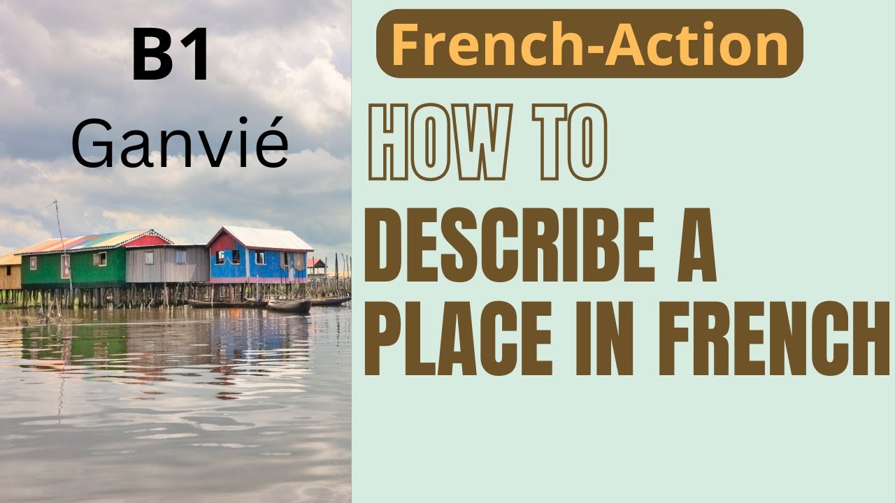 How to describe a place in French: Ganvié, with Jenny at your fingertips