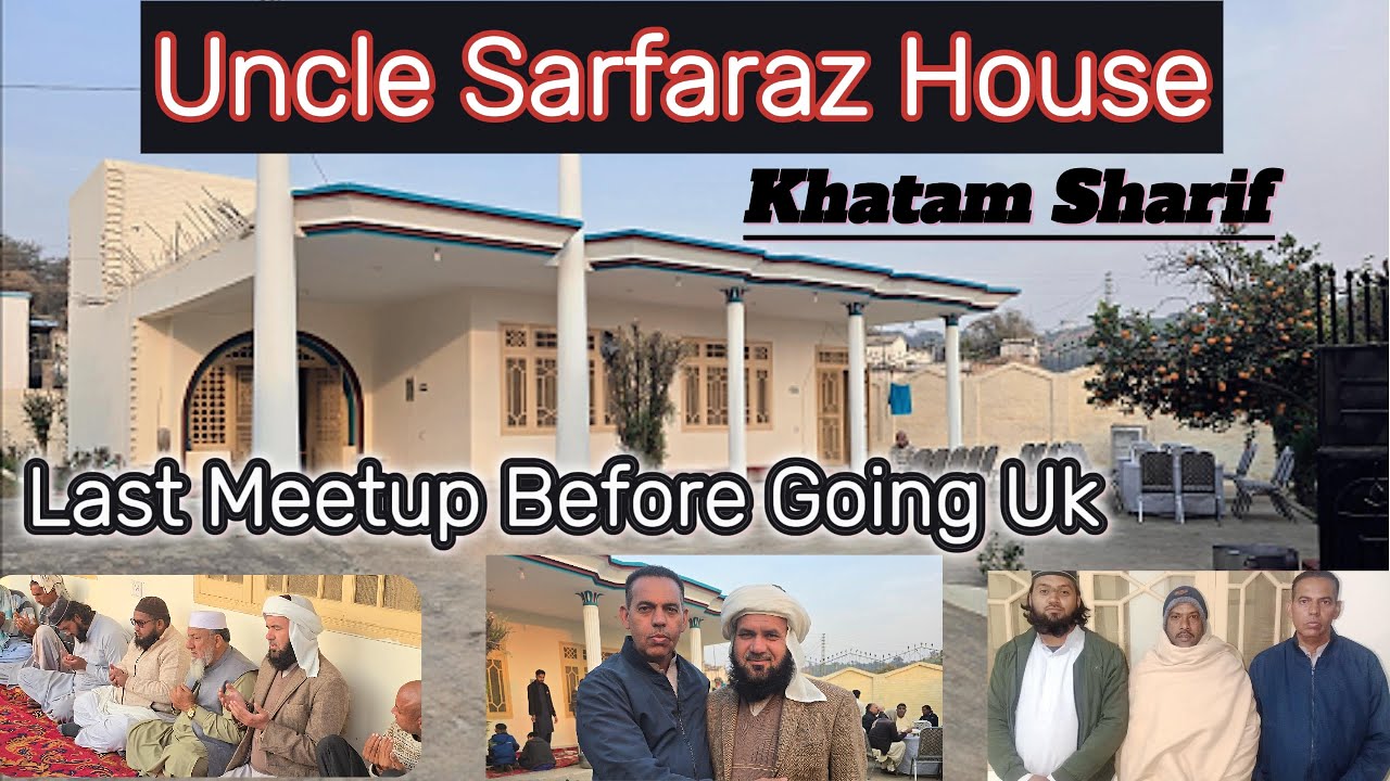 Uncle  Sarfaraz House ||Channi Kandore|| Khatam Sharif || Last Meetup|| UK Peoples|| MaaniVlog.143