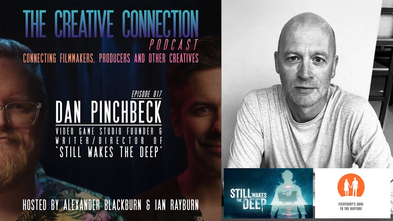 Dan Pinchbeck - Director/Writer of 'Still Wakes the Deep' & Video Game Studio Founder | CC |  #17