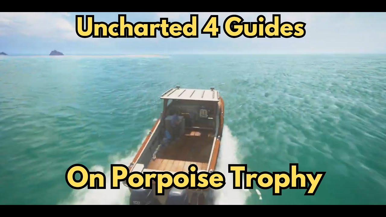 Uncharted 4 - On Porpoise trophy