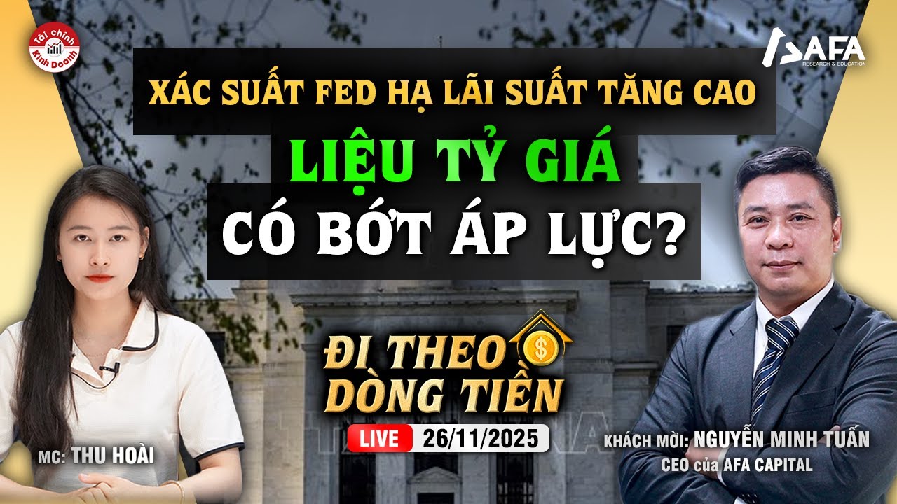 XÁC SUẤT FED HẠ LÃI SUẤT TĂNG CAO, LIỆU TỶ GIÁ CÓ BỚT ÁP LỰC? | #ĐTDT 26/11/2025