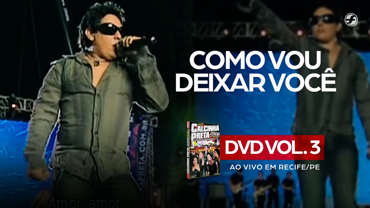 Calcinha Preta - Como Vou Deixar Voc&ecirc; #AoVivoEmRecife DVD Vol. 3