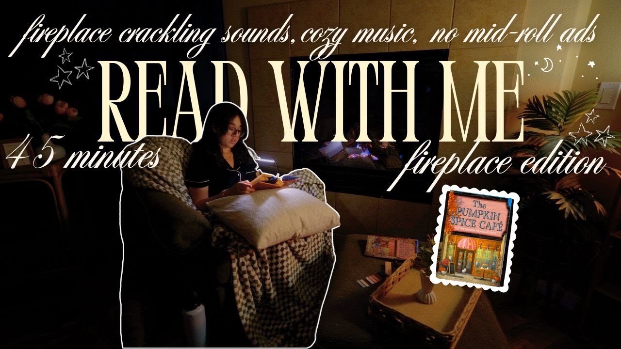 read with me for 45 minutes 🪵📖 (fireplace crackling sounds & cozy music, no mid-roll ads)