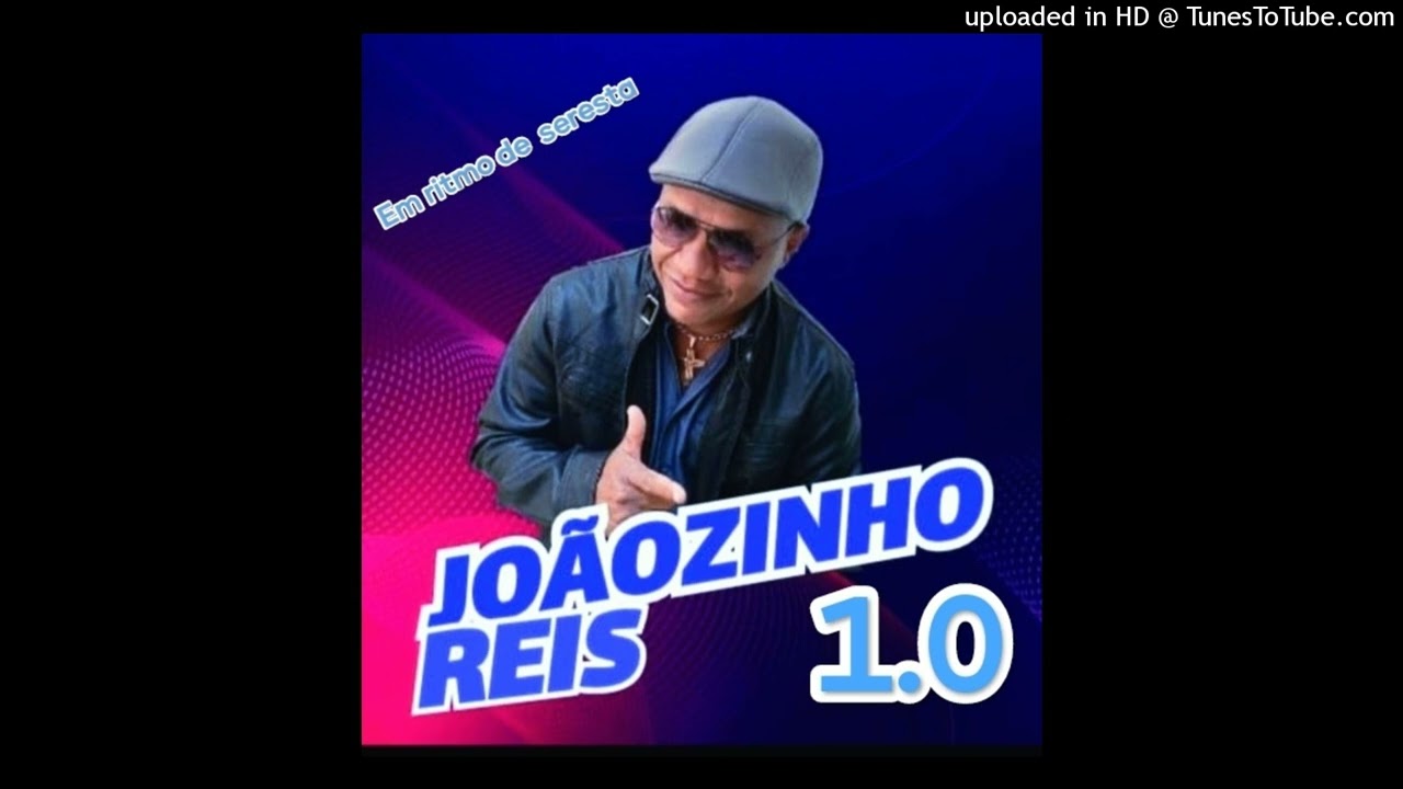 JOÃOZINHO REIS 1.0  part1 ( em ritmo de seresta )
