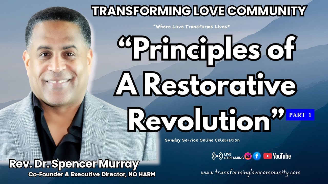 Principles of A Restorative Revolution part 1 w/ Rev. Dr. Spencer Murray