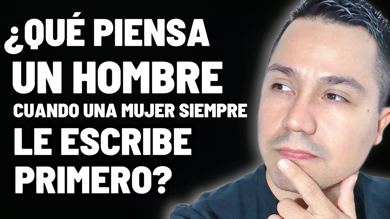 ¿Siempre le escribes primero? – Qué piensa un hombre cuando una mujer le escribe primero siempre.
