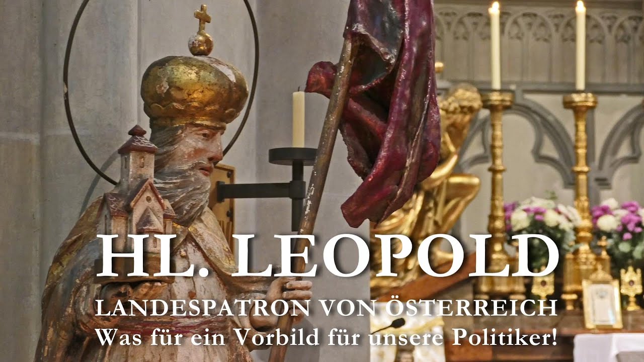 Hl Leopold, Landespatron von &Ouml;sterreich - Was f&uuml;r ein Vorbild f&uuml;r unsere Politiker!