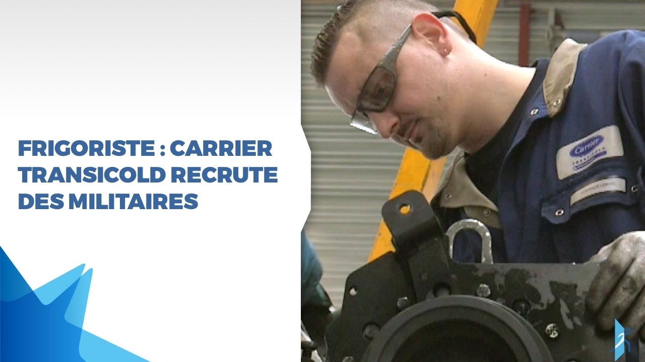 Frigoriste : Carrier Transicold recrute des militaires