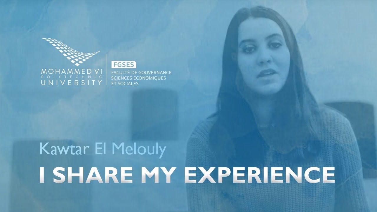 I SHARE MY EXPERIENCE - Kawtar EL MELOULY, licence en Economie Appliqu&eacute;e &agrave; la FGSES-UM6P.