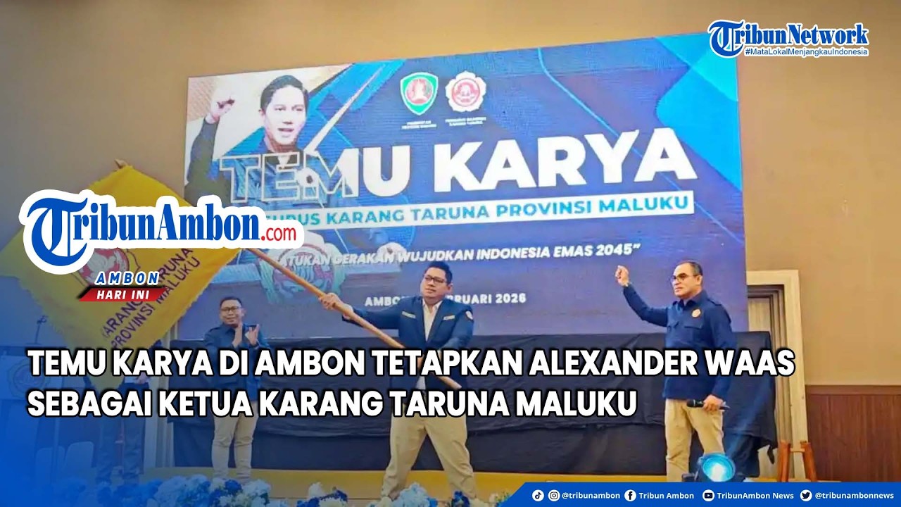 Temu Karya Di Ambon Tetapkan Alexander Waas Sebagai Ketua Karang Taruna Maluku