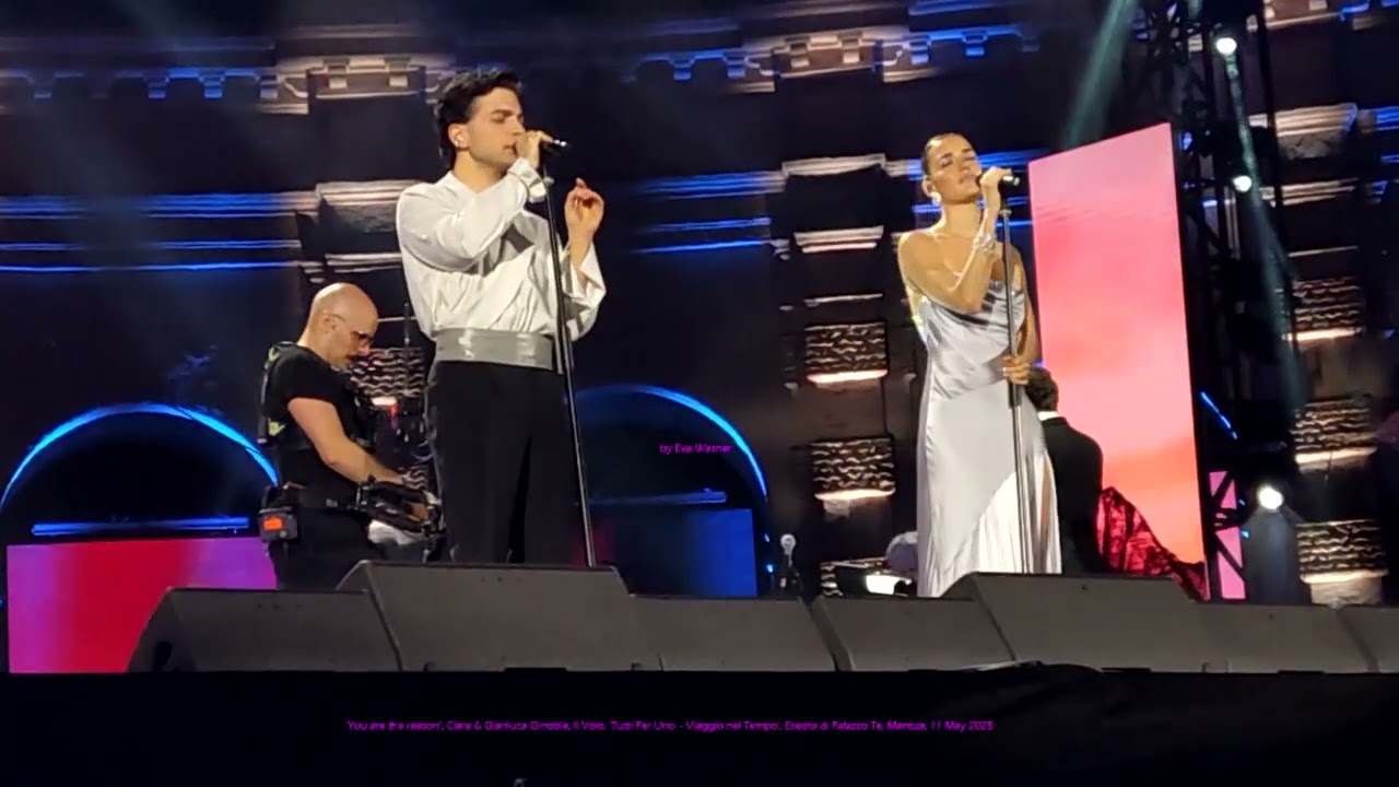 My video: '23 You are the reason', Clara & Gianluca Ginoble, Il Volo, Mantua, 11 May 2025