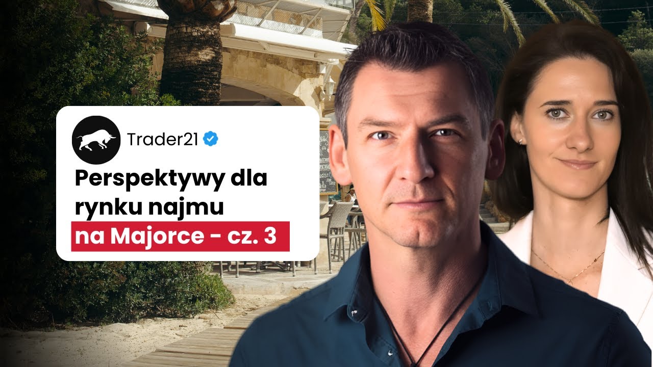 Realia rynku nieruchomości na Majorce - Trader21 cz. 3