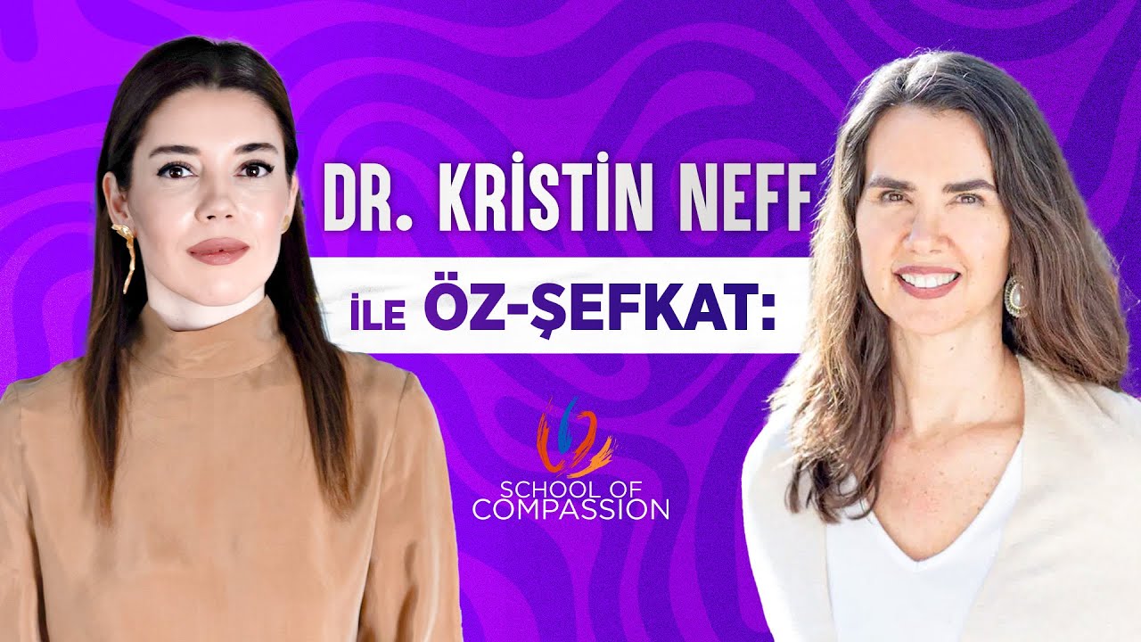 Dr. Kristin Neff ile &Ouml;z Şefkat Webinarı