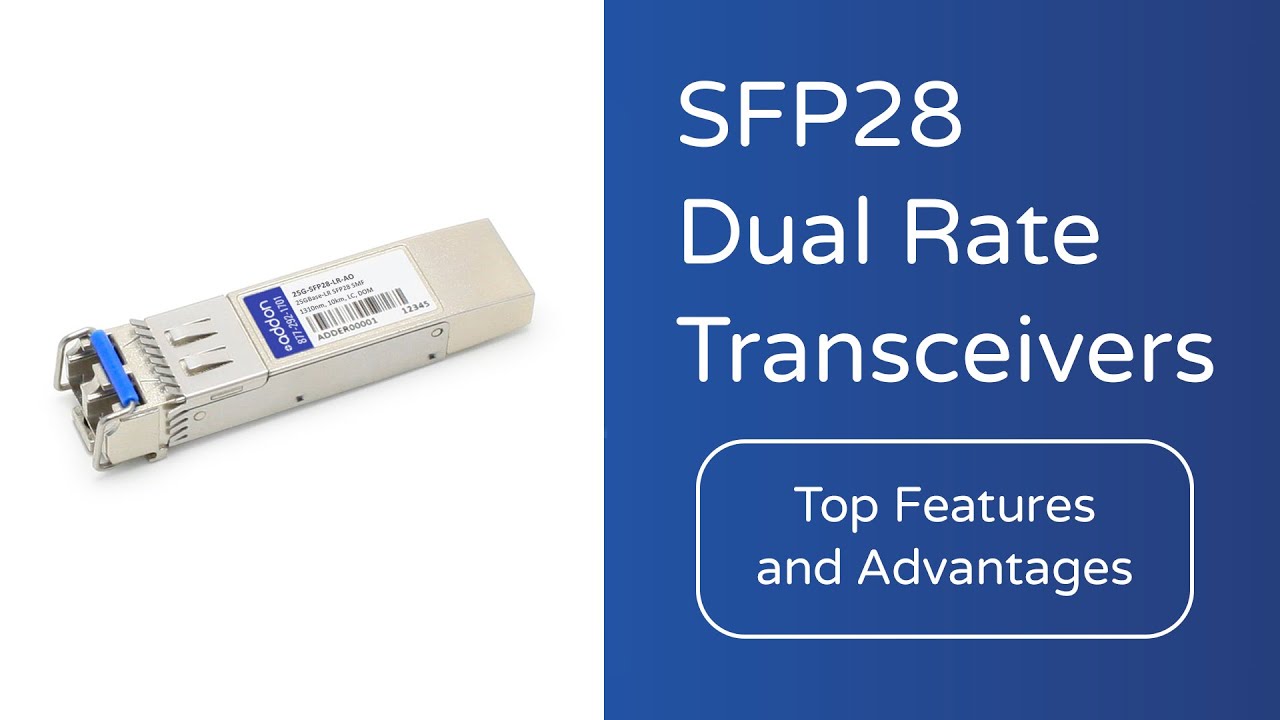 SFP28 Dual Rate Transceivers: Top Features and Advantages!