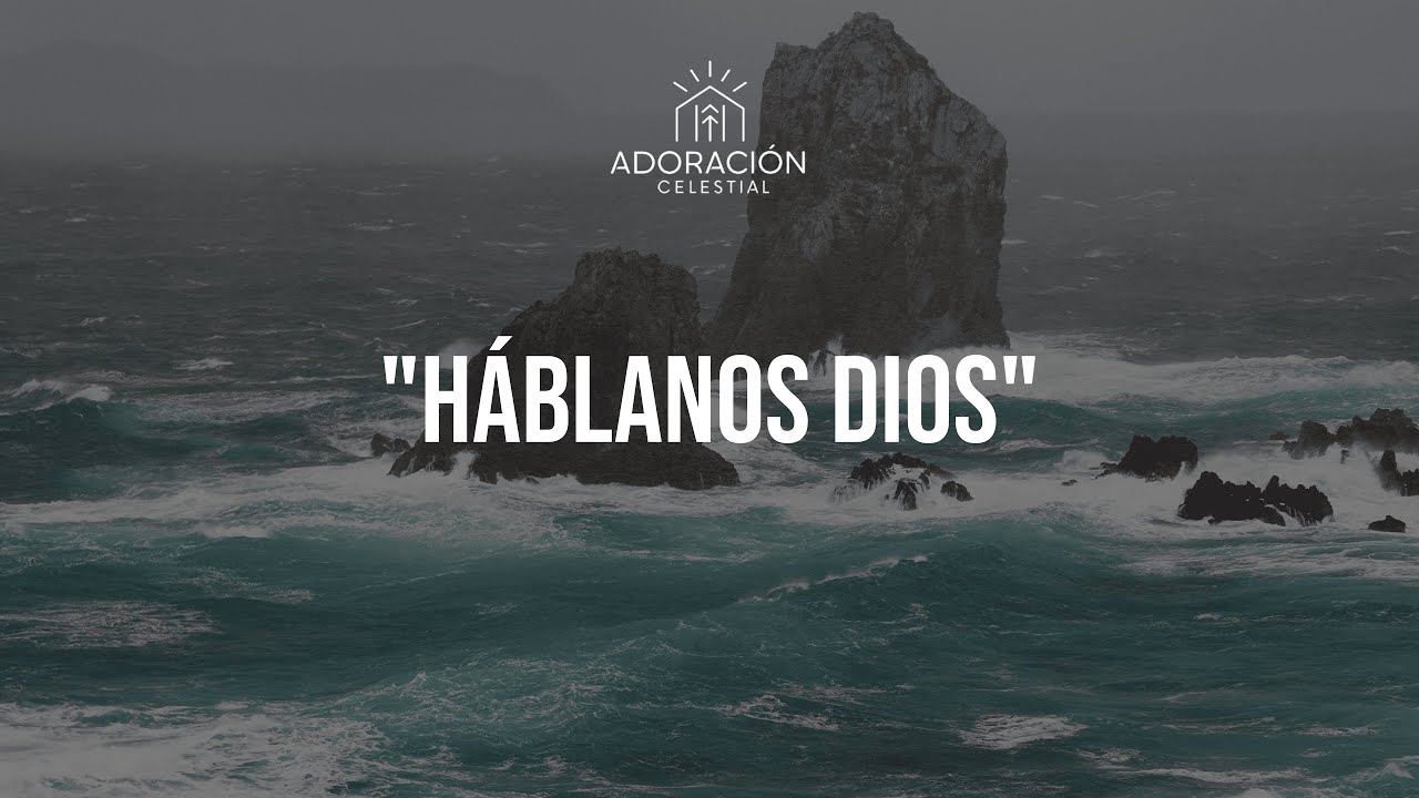 Háblanos Dios - Adoración Cuando el Alma Necesita Respuestas