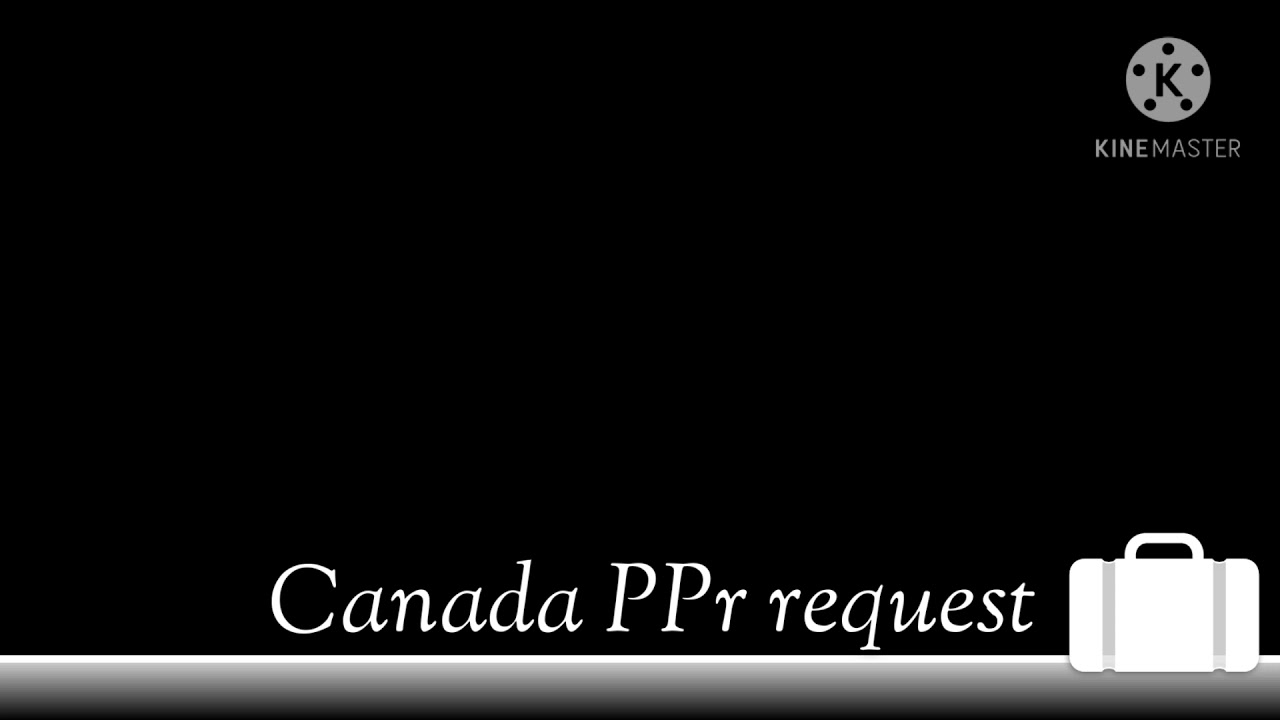 Canada PPR request or Visa request after biometrics