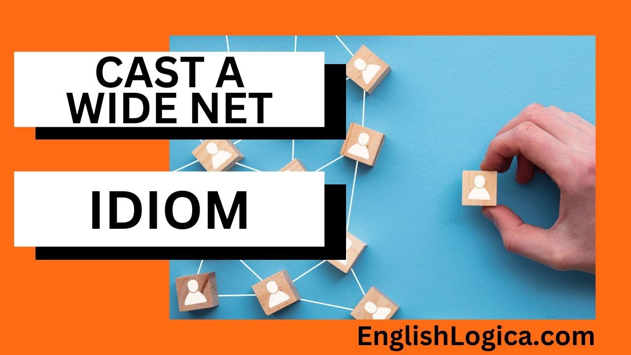 Cast A Wide Net - Idiom | Learn Common English Idioms