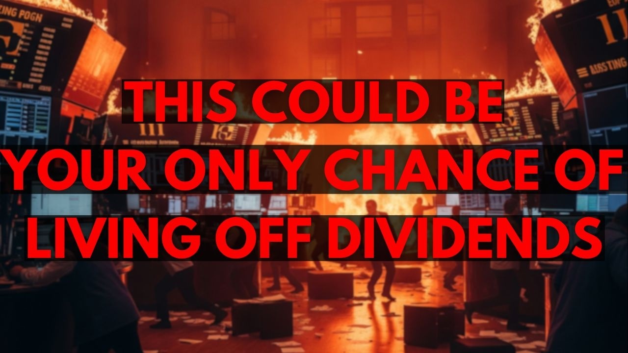 This Could Be Your Only Chance to Live off Dividends