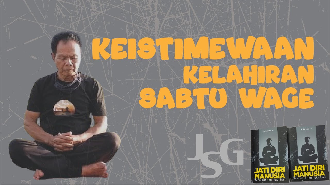 JSG - KEISTIMEWAAN KELAHIRAN SABTU WAGE