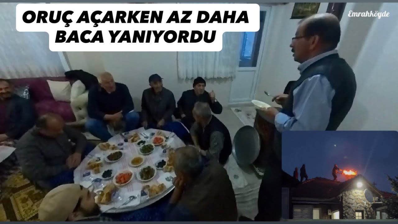 İFTAR DAVETİ - AZ DAHA BACA YANIYORDU - BEKİR DAYIMDA ORUÇ AÇMA - YANGIN SÖNDÜRME 