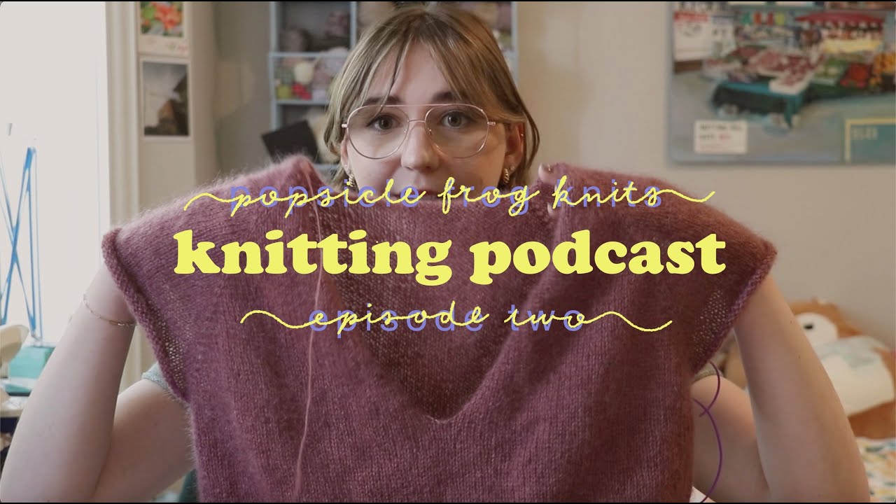 knitting podcast ep. 02 // cardigans, gift knits, & mental maths
