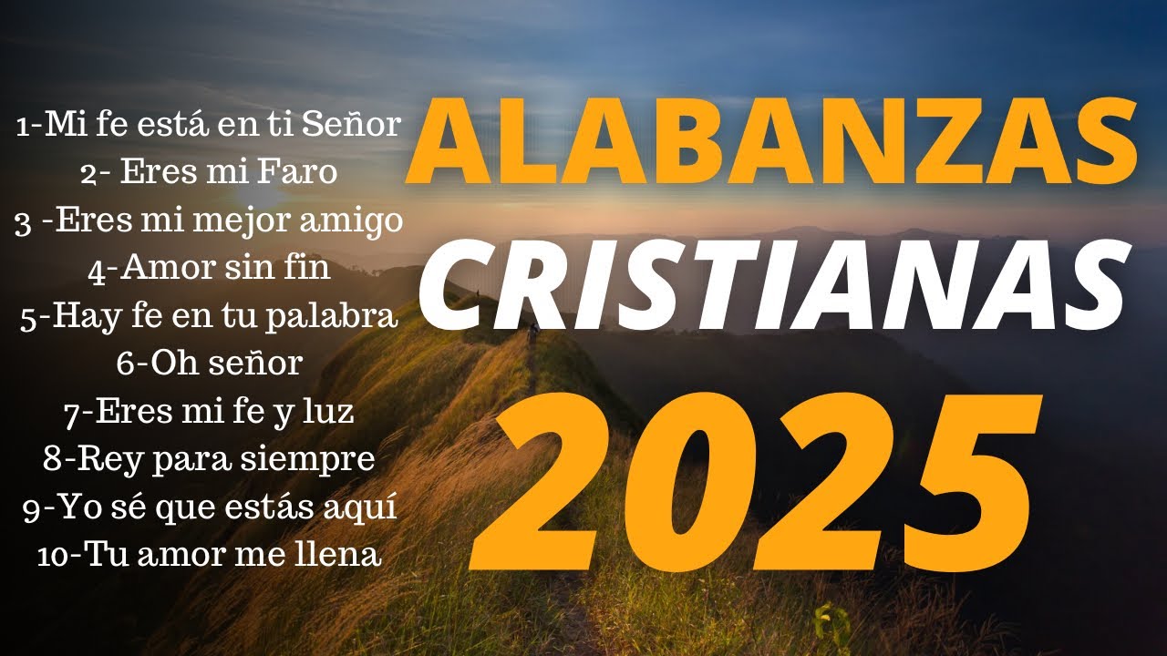 🎶Alabanzas Cristianas 2025 - MUSICA CRISTIANA QUE REFRESCAN EL CORAZON Y EL ALMA |Música Cristiana