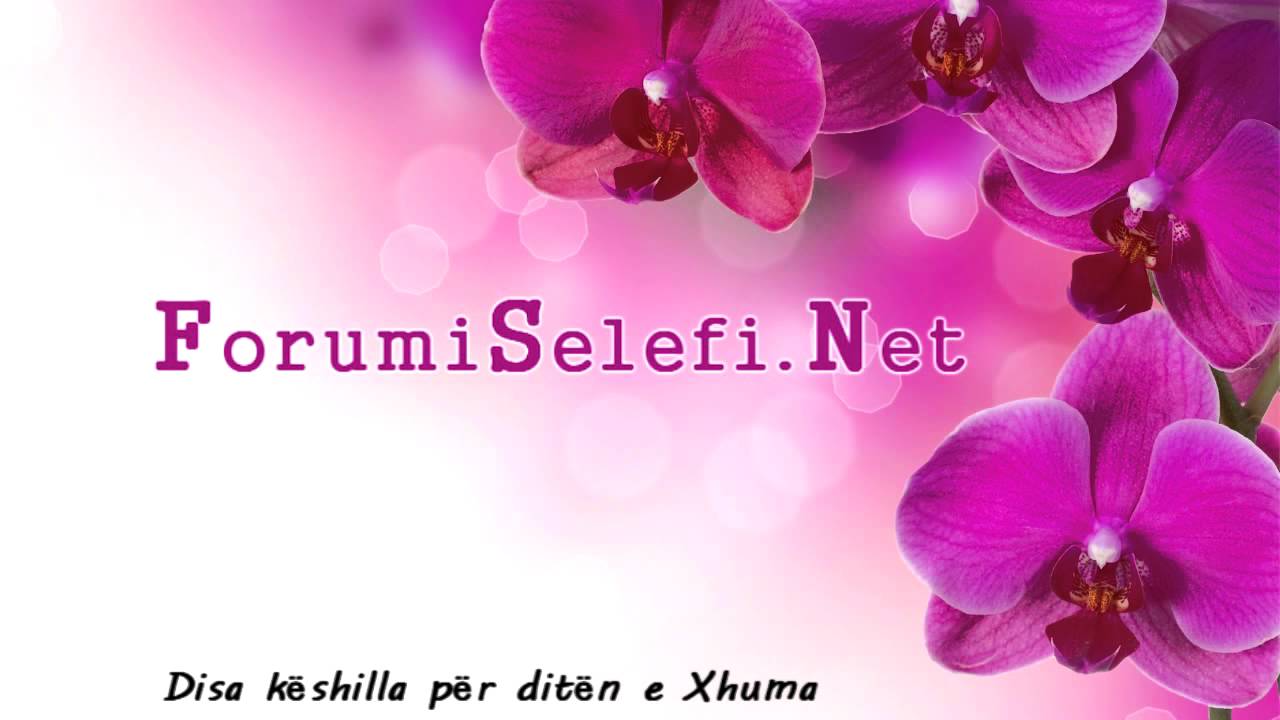 Disa këshilla për ditën e Xhuma {Hutbe} Hoxhë: Shaban Tolaj