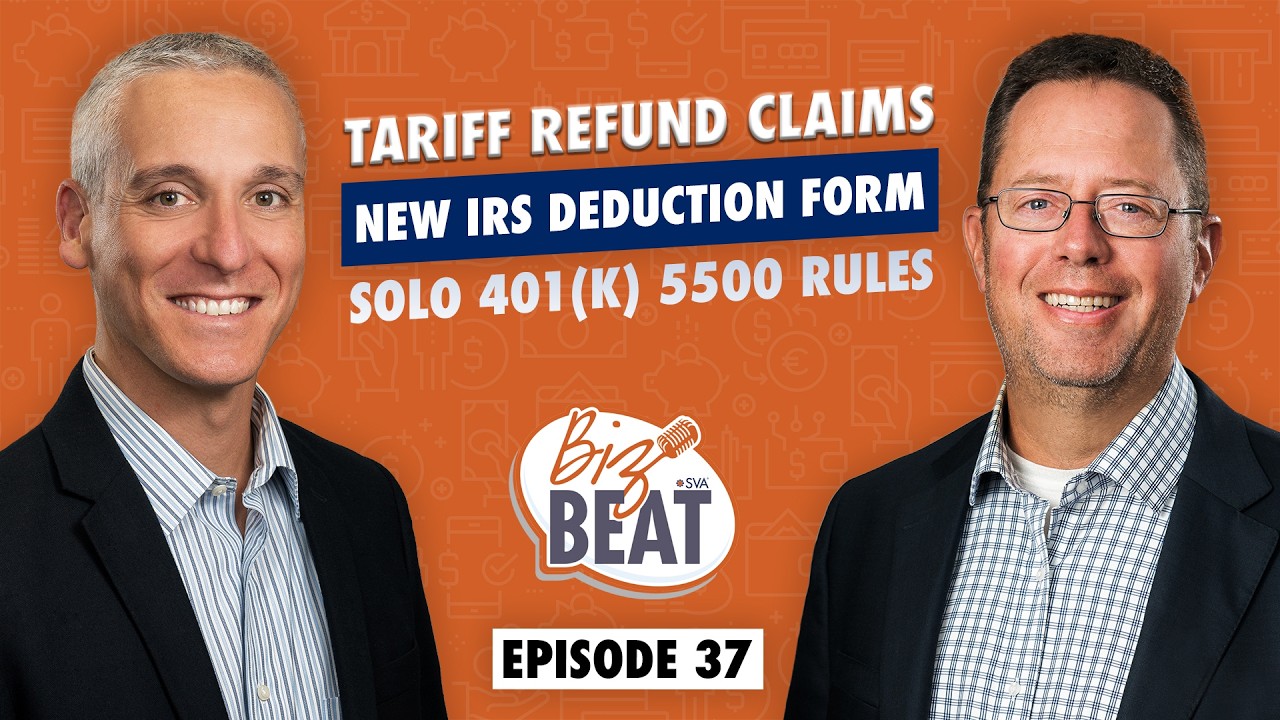 The Biz Beat – Ep 37: Tariff Refund Claims, New IRS Deduction Form, Solo 401(k) 5500 Rules