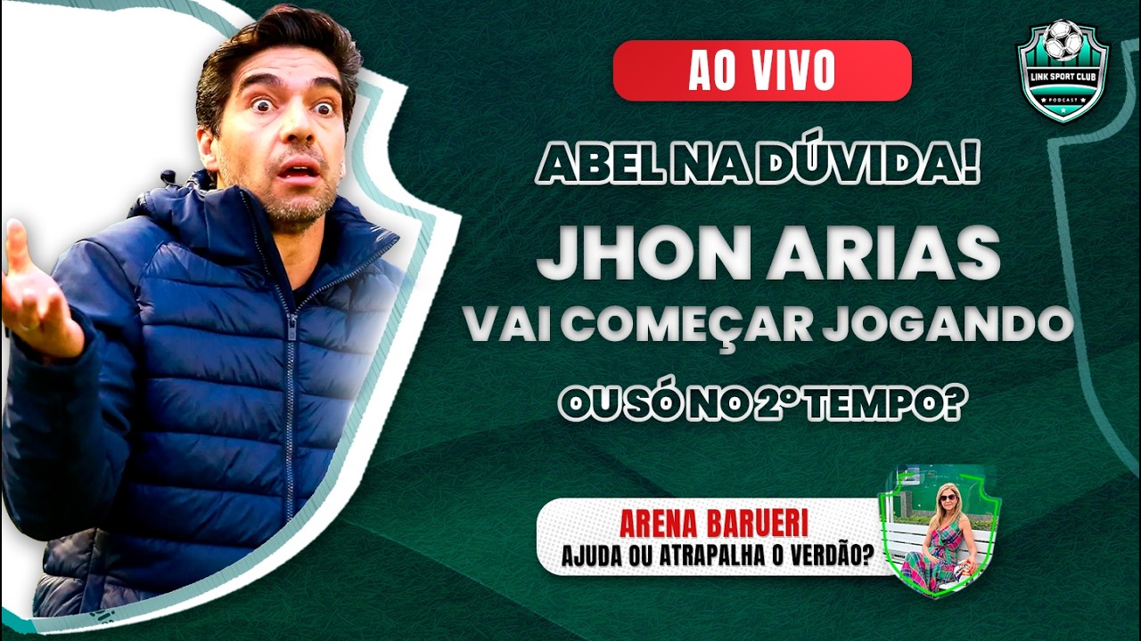 ABEL FERREIRA NA DÚVIDA COM ARIAS, O DILEMA DA ARENA BARUERI, ALLIANZ PRONTO PARA A FINAL E MAIS