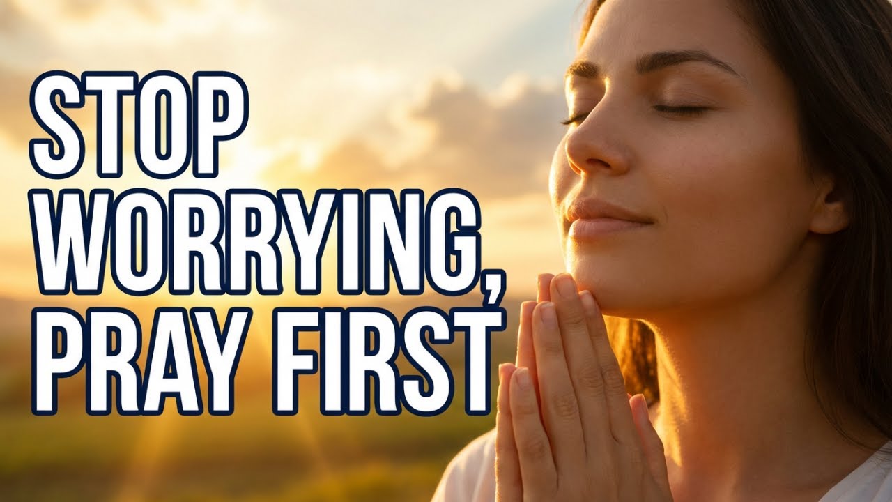 Pray First | Morning Prayer to Stop Worrying About the Future | Resting in God’s Promises