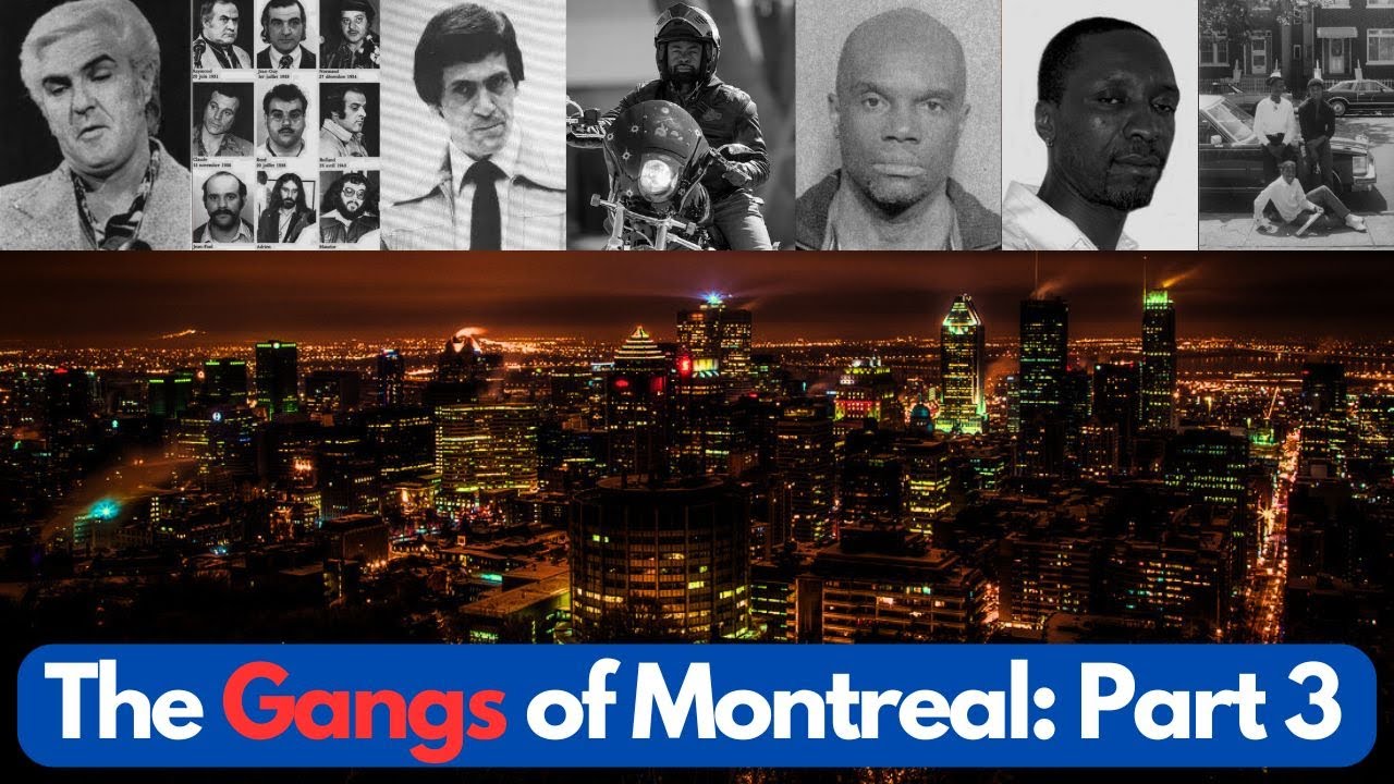 The Many Gangs of Montreal, Quebec - Part 3 of 3