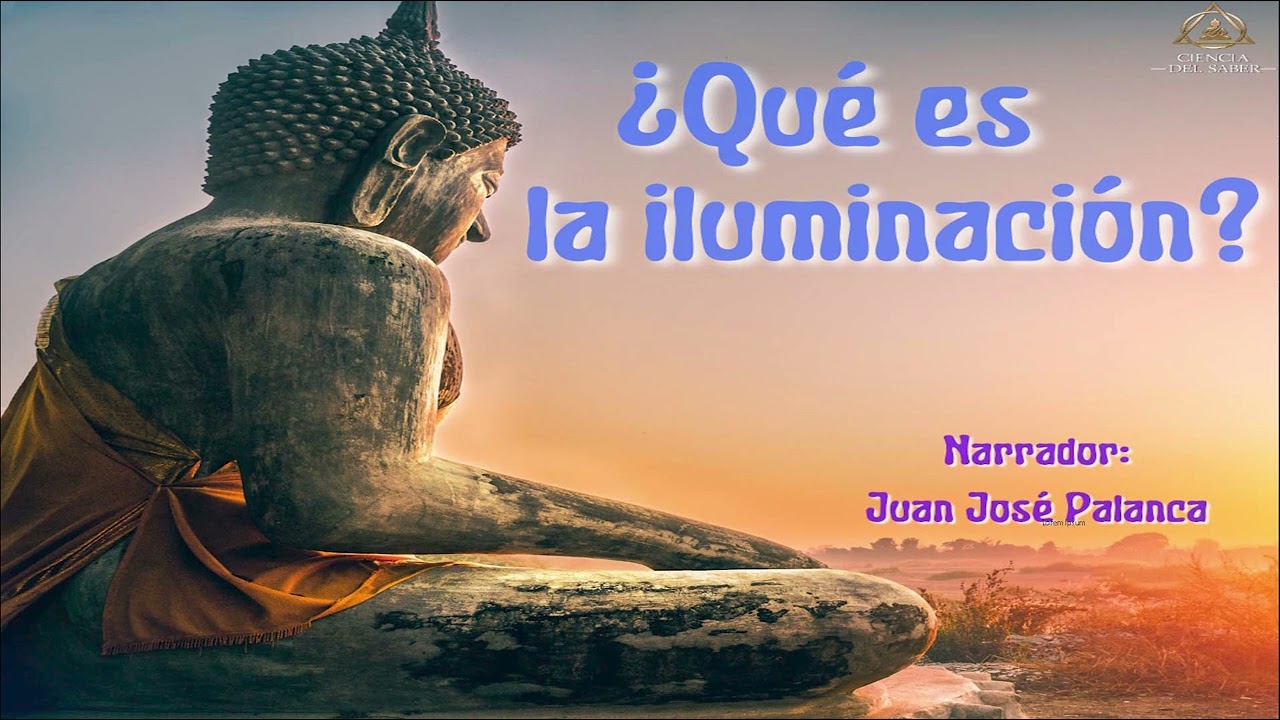 &iquest;QU&Eacute; ES LA ILUMINACI&Oacute;N? - BUDISMO