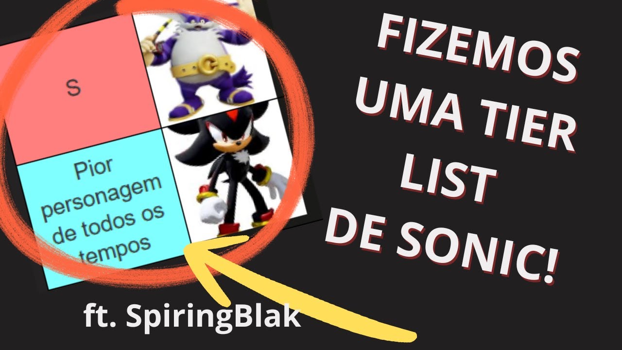 RANQUEAMOS os MELHORES PERSONAGENS de SONIC | Tier List ft. SpiringBlak